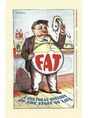 ประวัติศาสตร์ความอ้วน อิทธิพลของไขมันที่ส่งผลต่อชะตากรรมมนุษยชาติ : Fat A Cultural History Of The Stuff Of Life