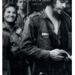 ผู้หญิงของเช เช เกวารา ในความทรงจำของภรรยาผู้เป็นที่รัก REMEMBERING CHE My Life with Che Guevara